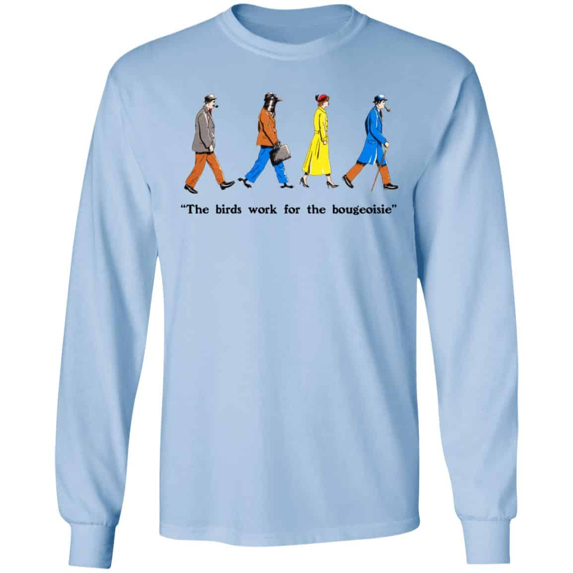 The Birds Work For The Bourgeoisie Shirt, Hoodie, Tank