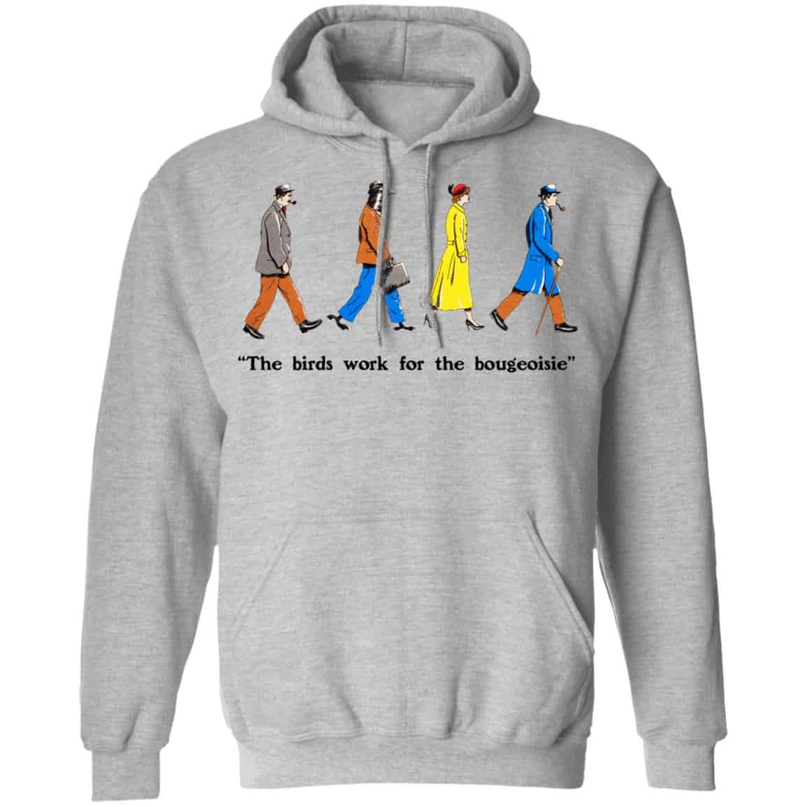 The Birds Work For The Bourgeoisie Shirt, Hoodie, Tank