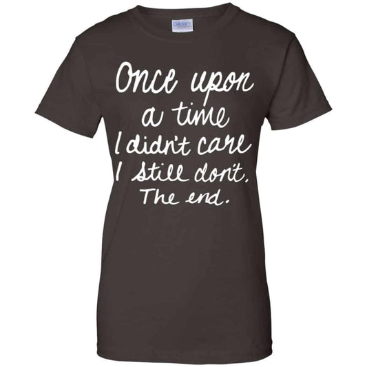 Once Upon A Time I Didn’t Care I Still Don’t The End Shirt, Hoodie, Tank