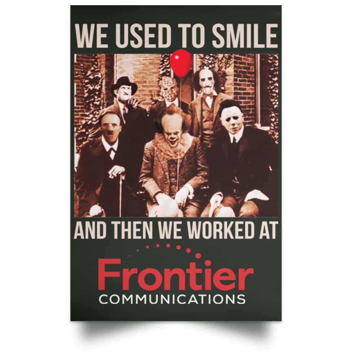 We Used To Smile And Then We Worked At Frontier Posters