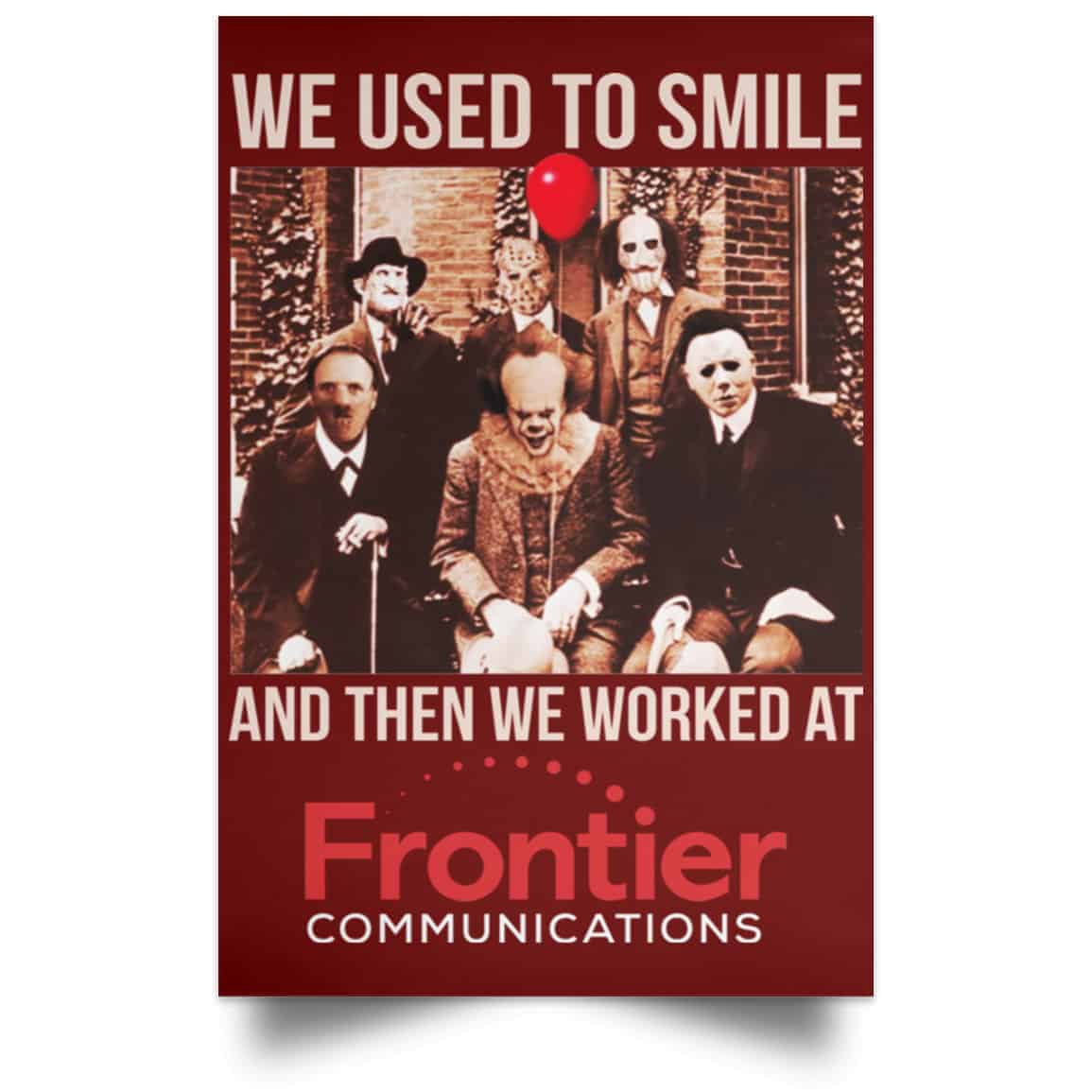 We Used To Smile And Then We Worked At Frontier Posters