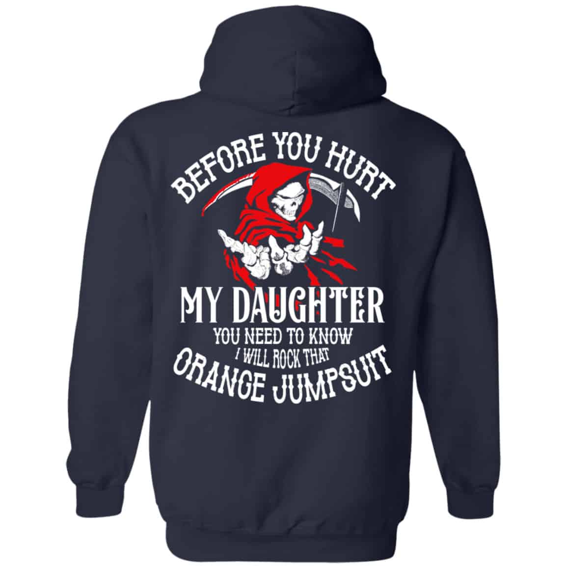 Before You Hurt My Daughter You Need To Know I Will Rock That Orange Jumpsuit Shirt, Hoodie, Tank