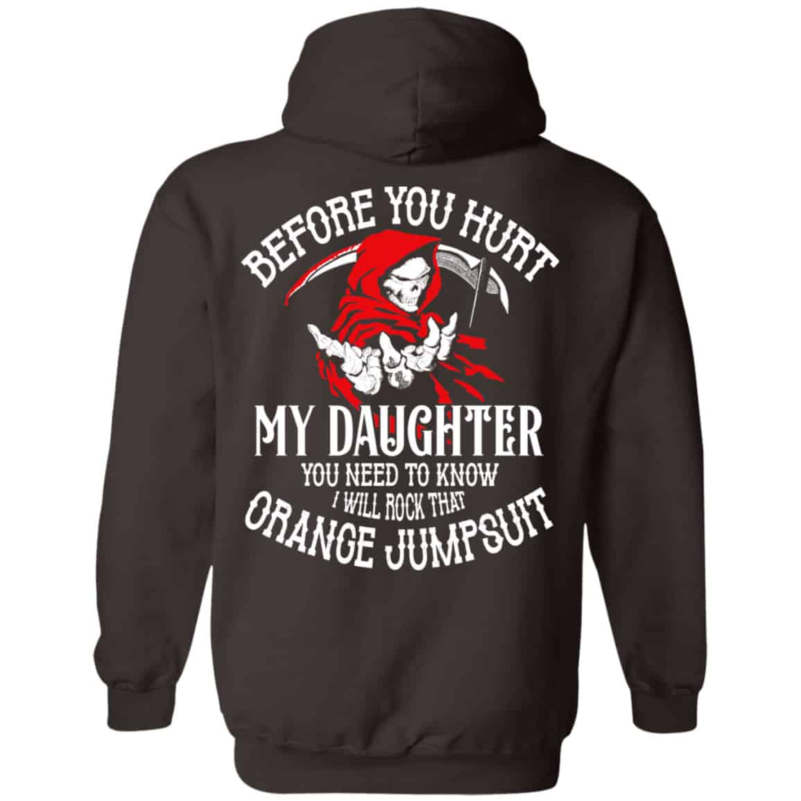 Before You Hurt My Daughter You Need To Know I Will Rock That Orange Jumpsuit Shirt, Hoodie, Tank