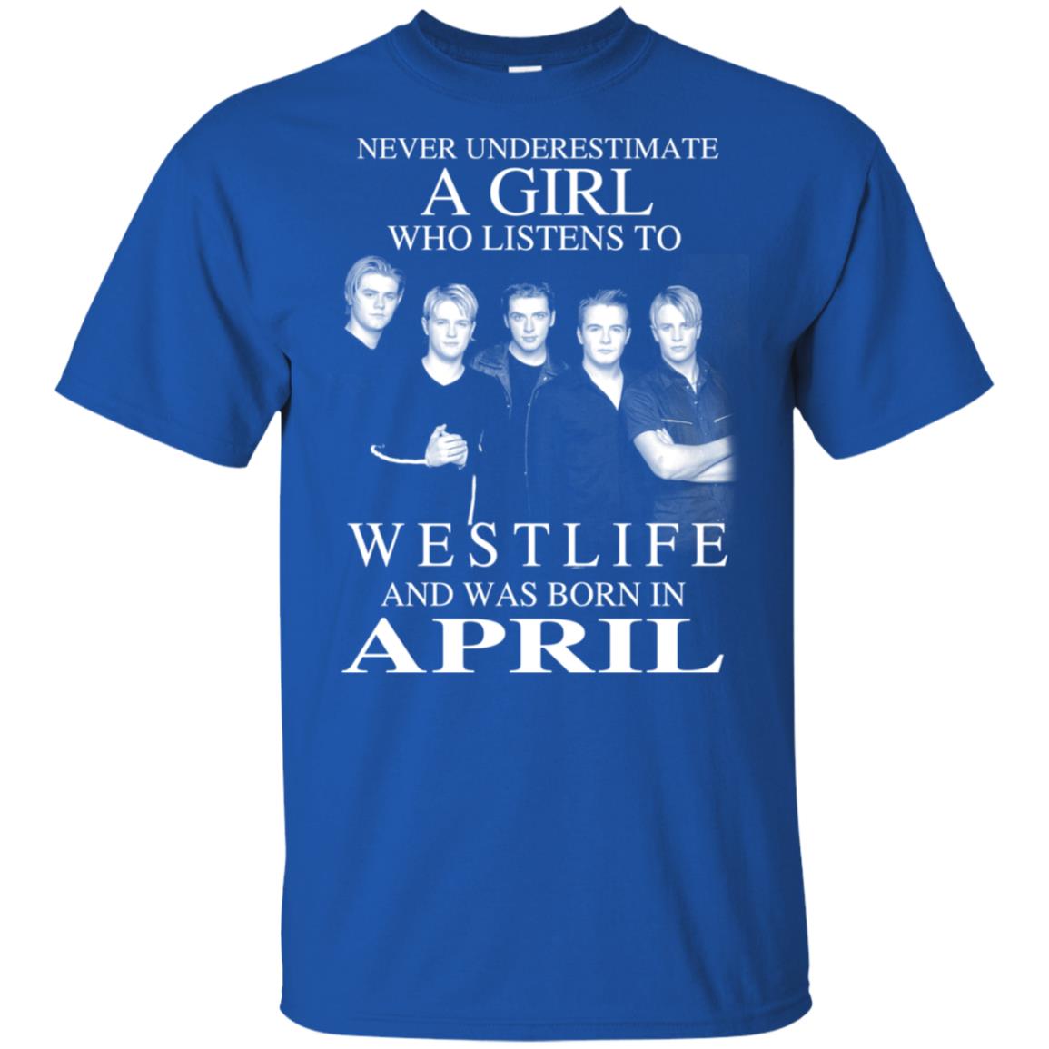 A Girl Who Listens To Westlife And Was Born In April T-Shirts, Hoodie, Tank