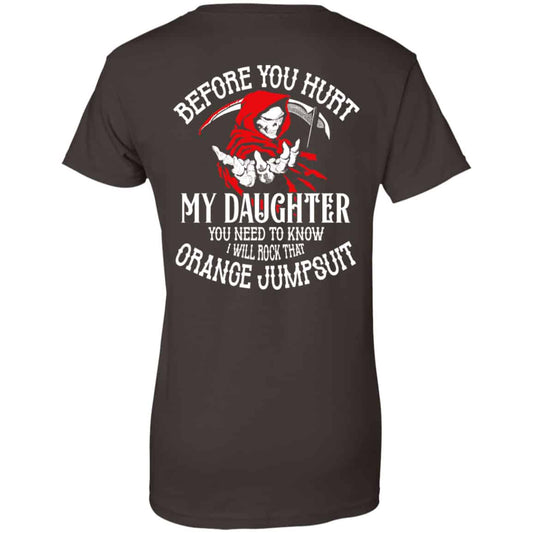 Before You Hurt My Daughter You Need To Know I Will Rock That Orange Jumpsuit Shirt, Hoodie, Tank