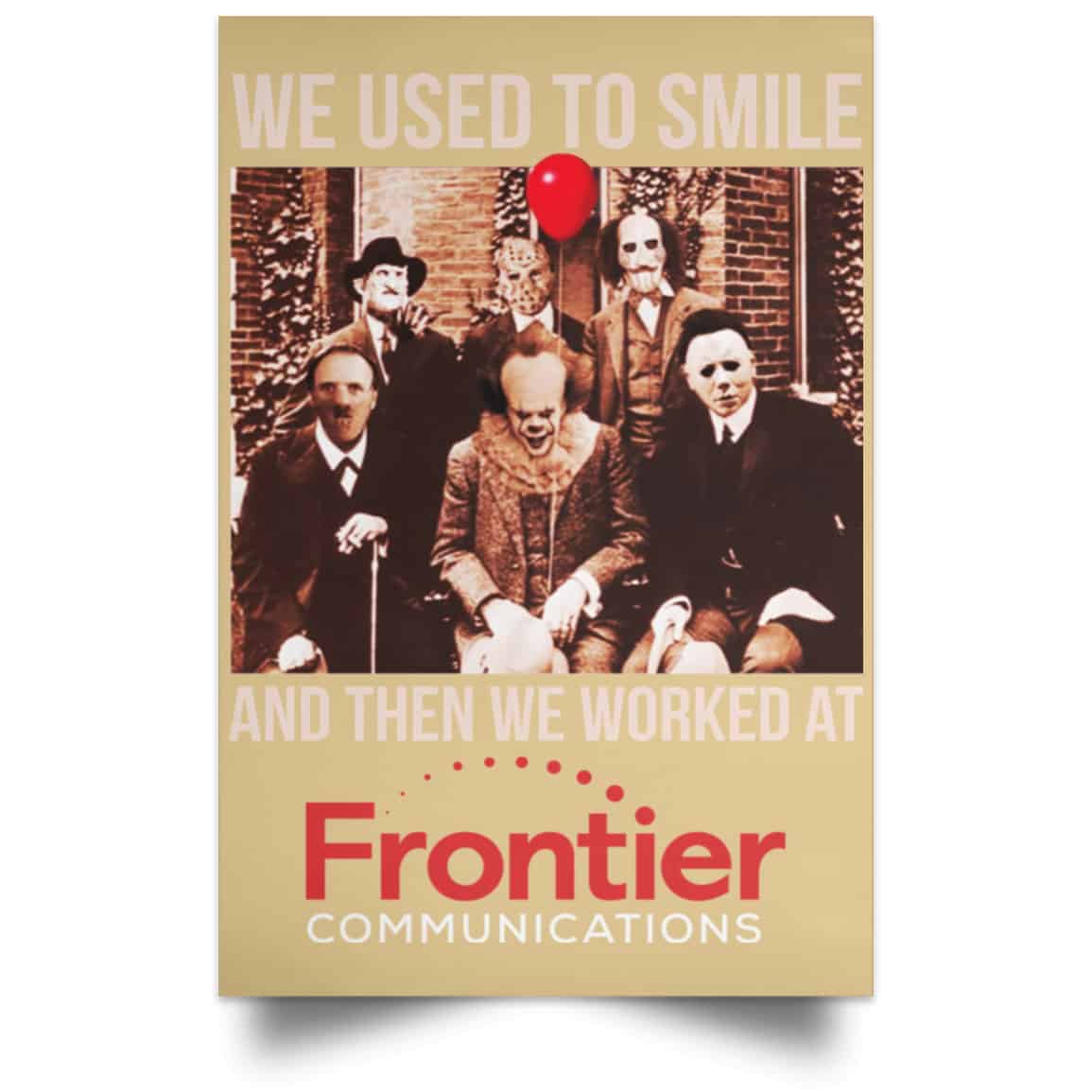 We Used To Smile And Then We Worked At Frontier Posters