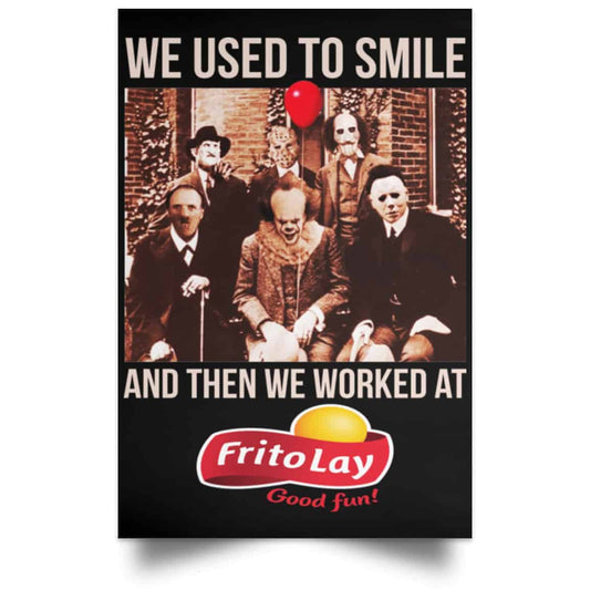 We Used To Smile And Then We Worked At Frito-Lay Posters