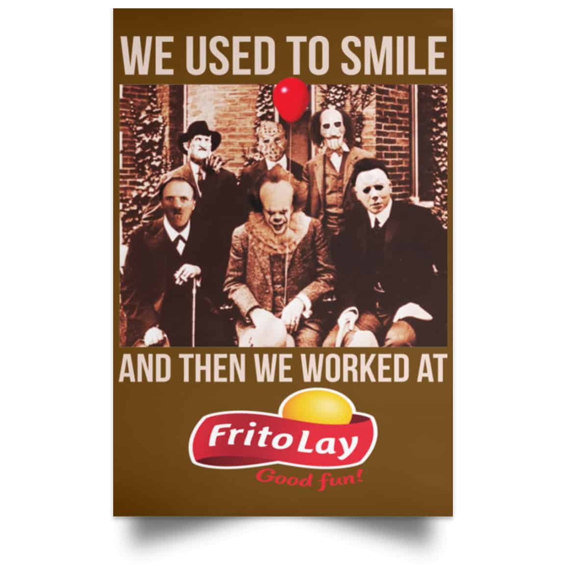 We Used To Smile And Then We Worked At Frito-Lay Posters
