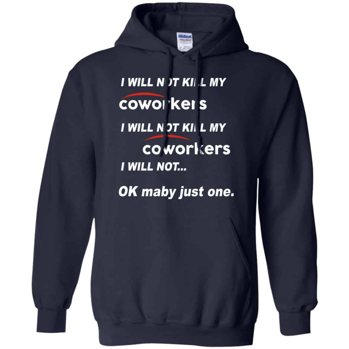 I Will Not Kill My Coworkers I Will Not … Ok Maybe Just One Shirt, Hoodie, Tank