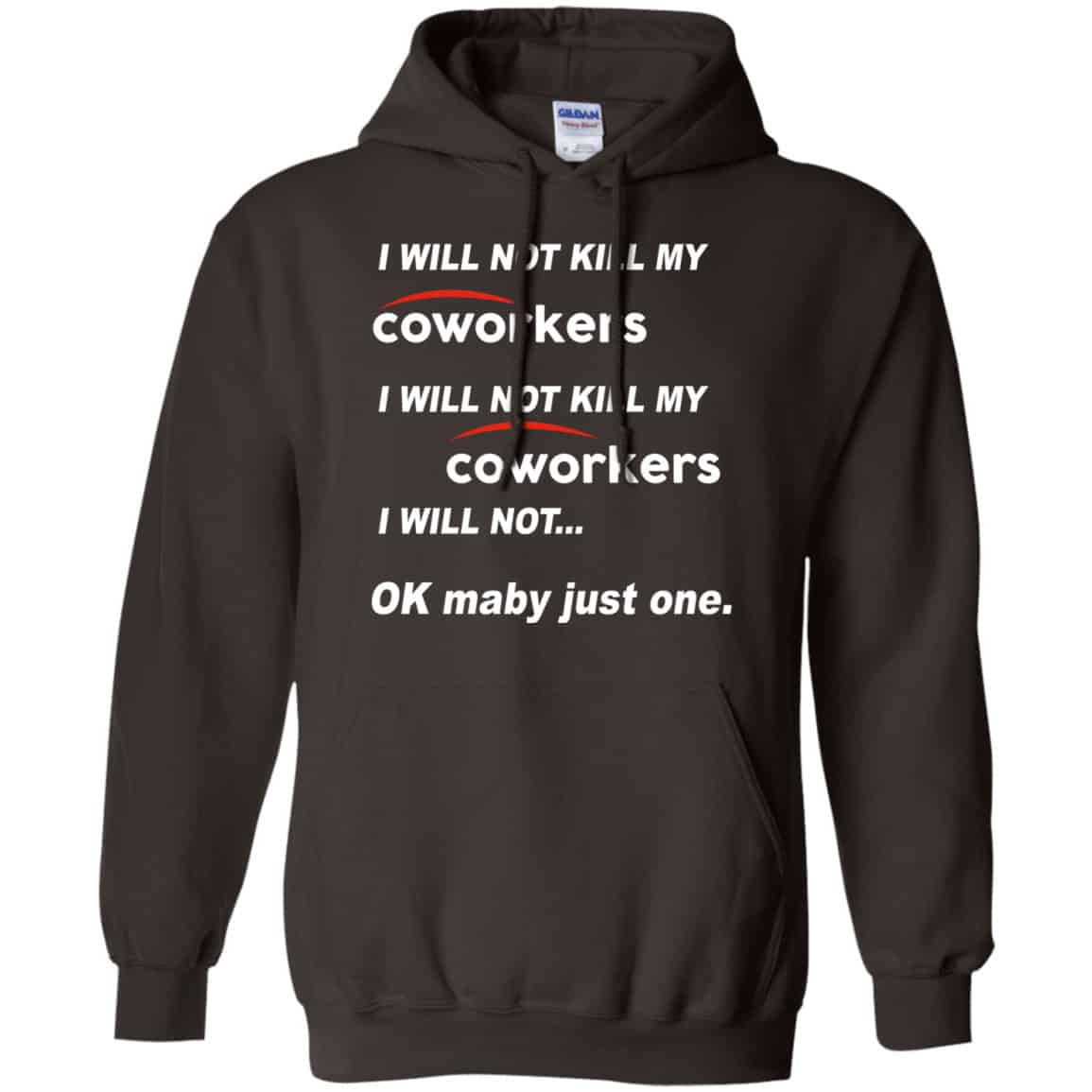 I Will Not Kill My Coworkers I Will Not … Ok Maybe Just One Shirt, Hoodie, Tank