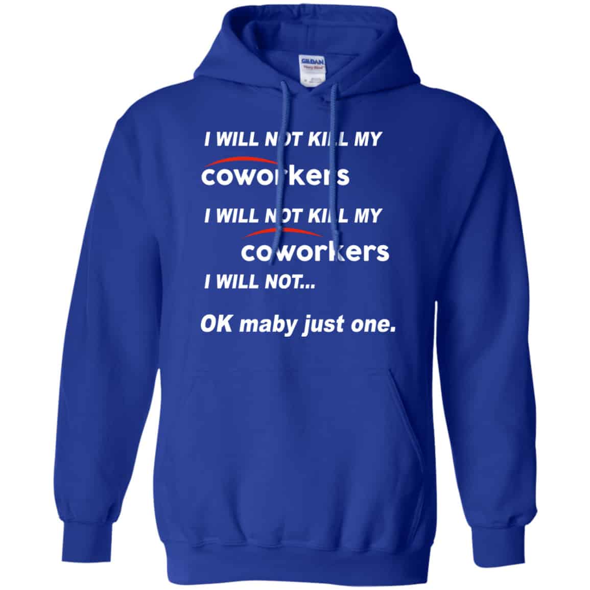 I Will Not Kill My Coworkers I Will Not … Ok Maybe Just One Shirt, Hoodie, Tank