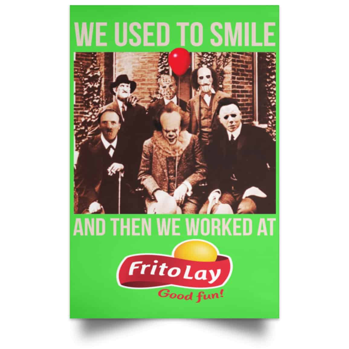 We Used To Smile And Then We Worked At Frito-Lay Posters