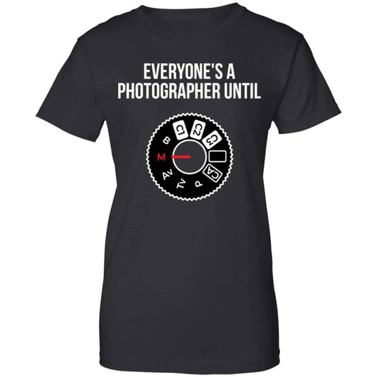 
	Everyone’s A Photographer Until Shirt, Hoodie, Tank
