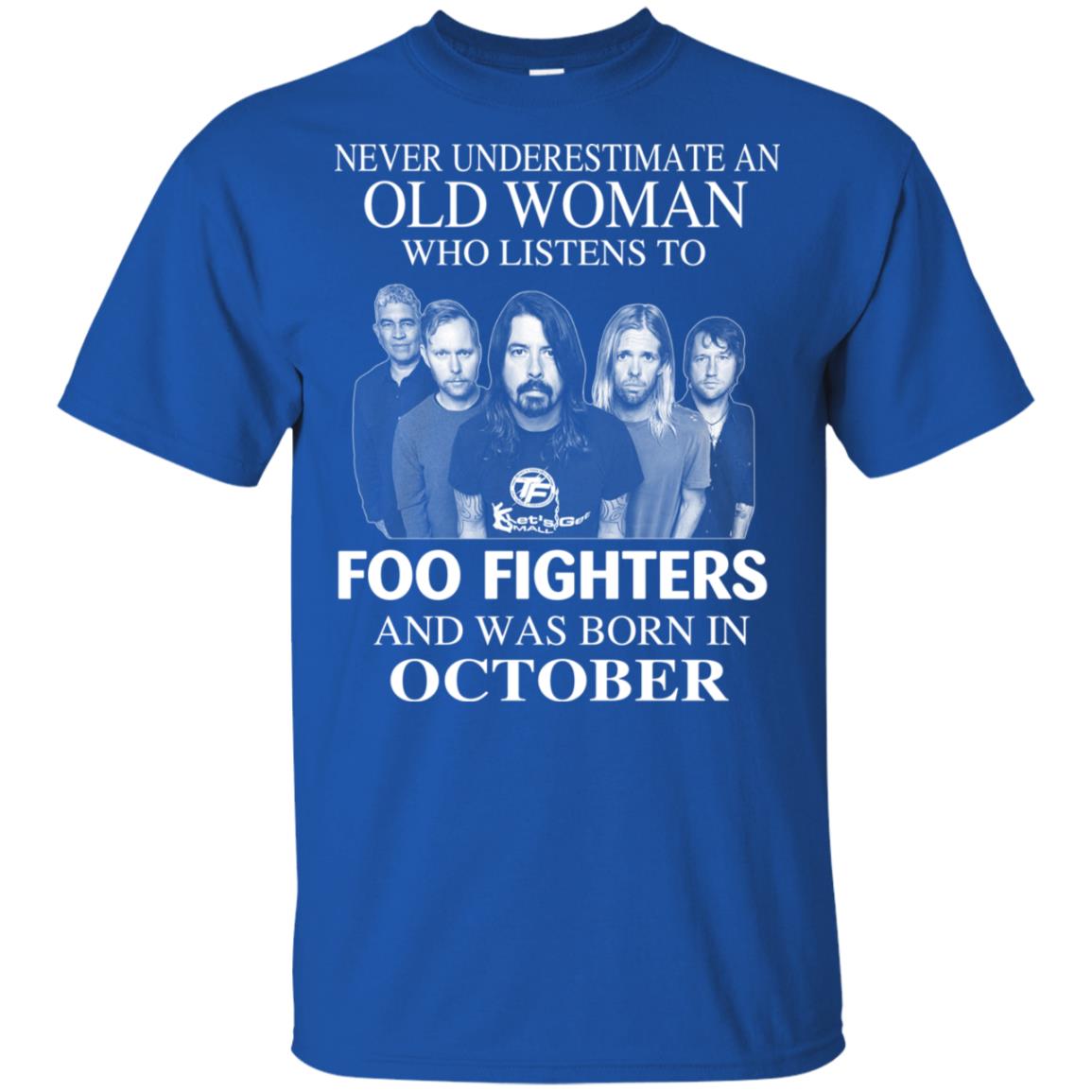 An Old Woman Who Listens To Foo Fighters And Was Born In October T-Shirts, Hoodie, Tank