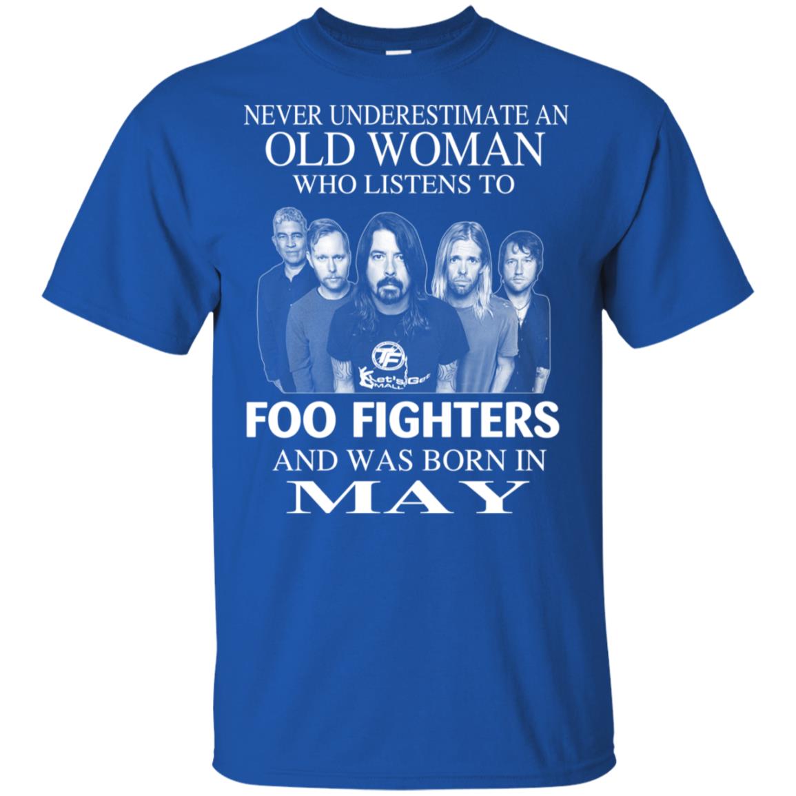 An Old Woman Who Listens To Foo Fighters And Was Born In May T-Shirts, Hoodie, Tank