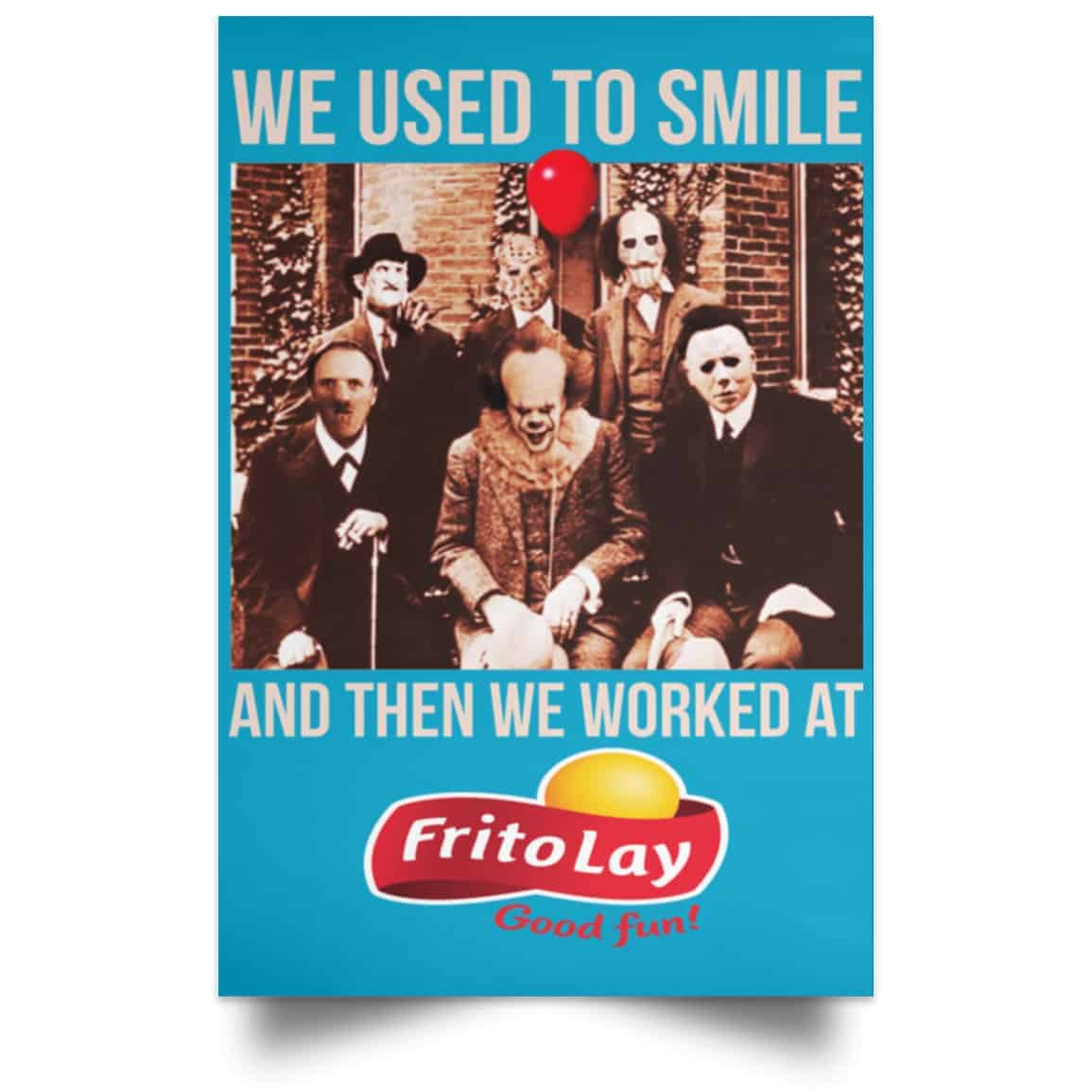 We Used To Smile And Then We Worked At Frito-Lay Posters