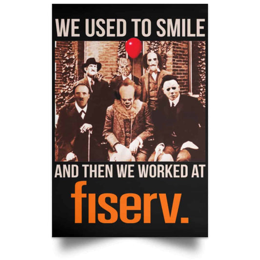 We Used To Smile And Then We Worked At Fiserv Posters