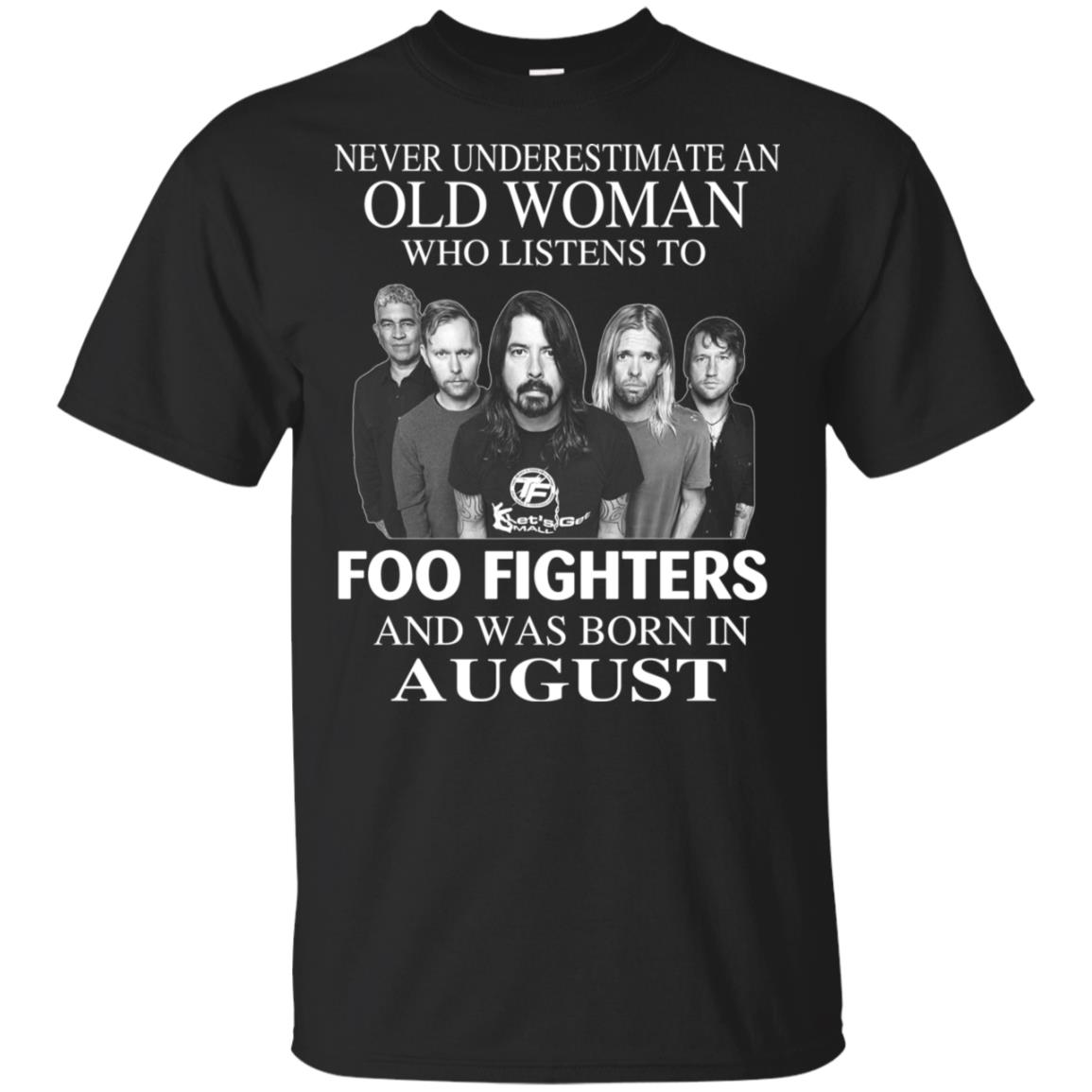 An Old Woman Who Listens To Foo Fighters And Was Born In August T-Shirts, Hoodie, Tank