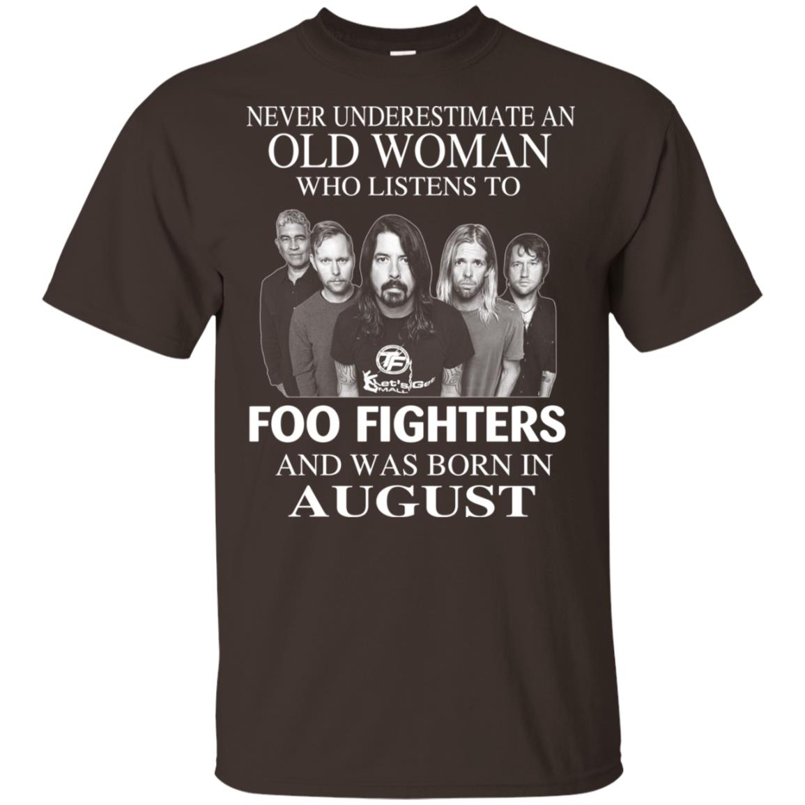 An Old Woman Who Listens To Foo Fighters And Was Born In August T-Shirts, Hoodie, Tank
