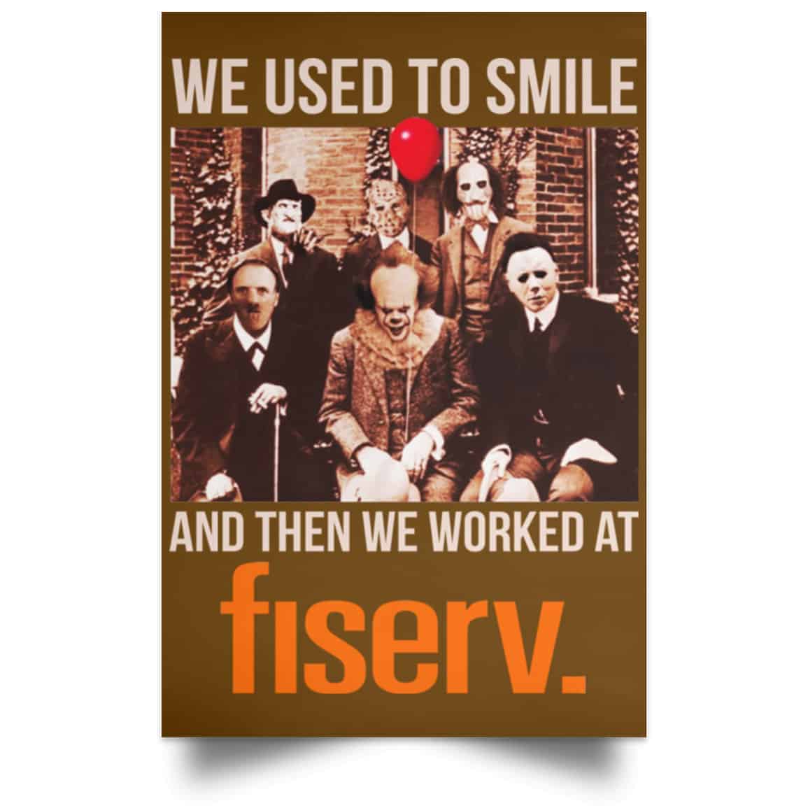 We Used To Smile And Then We Worked At Fiserv Posters