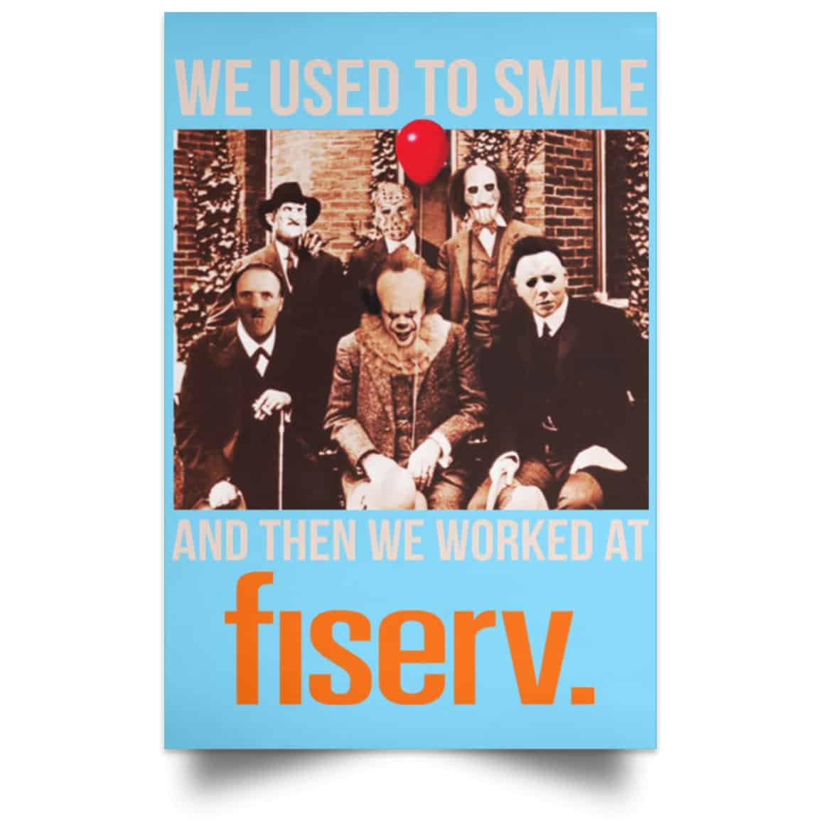 We Used To Smile And Then We Worked At Fiserv Posters