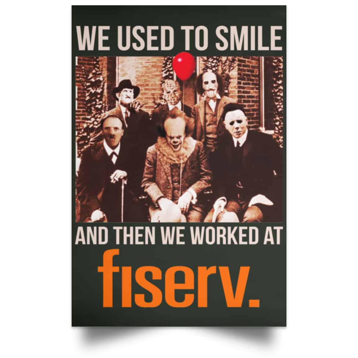 We Used To Smile And Then We Worked At Fiserv Posters