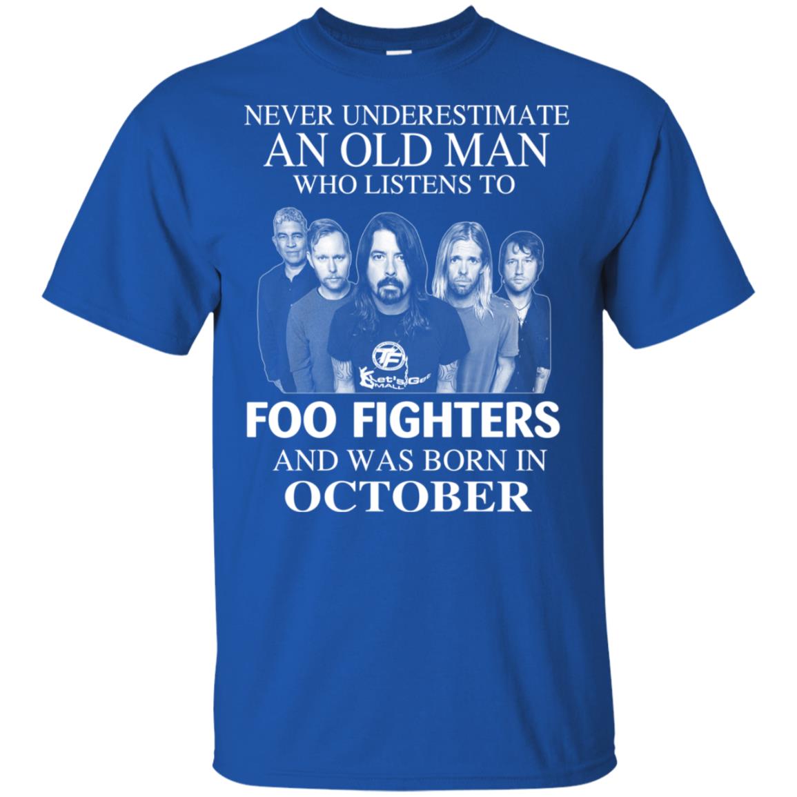 An Old Man Who Listens To Foo Fighters And Was Born In October T-Shirts, Hoodie, Tank