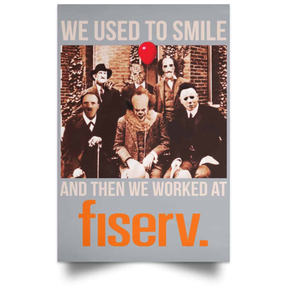 We Used To Smile And Then We Worked At Fiserv Posters
