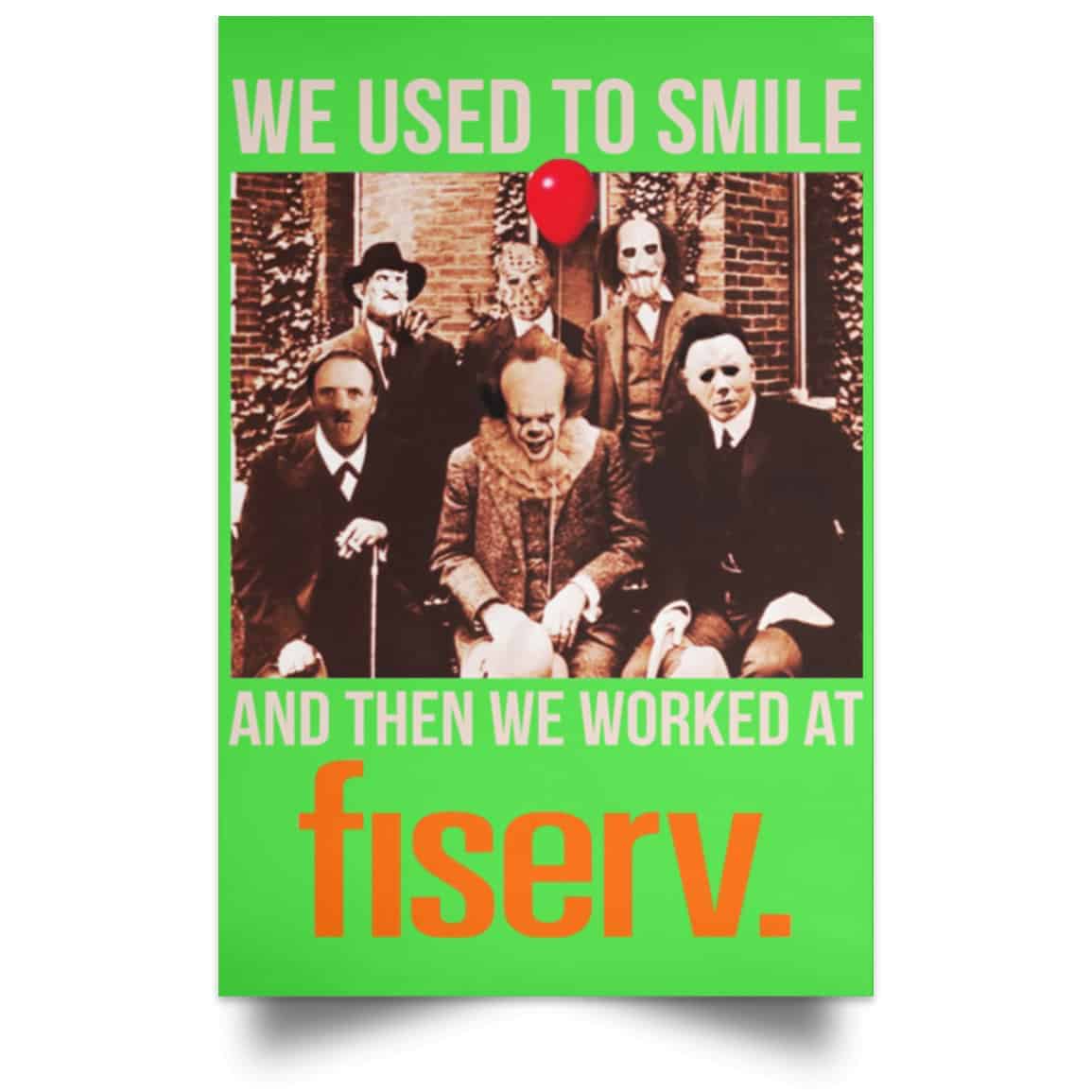 We Used To Smile And Then We Worked At Fiserv Posters