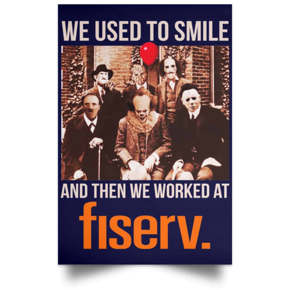 We Used To Smile And Then We Worked At Fiserv Posters