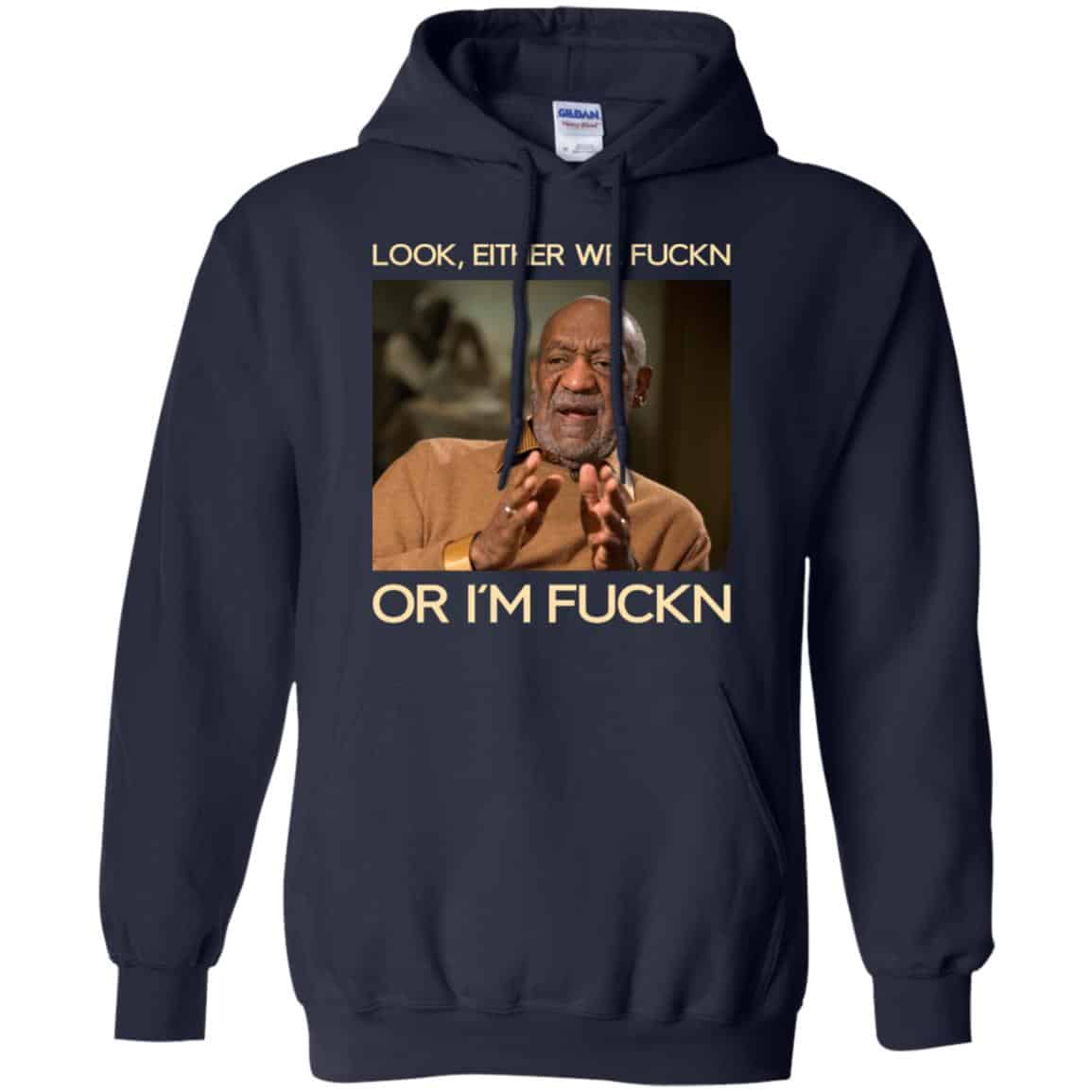 Look Either We Fuckn Or I’m Fuckn – Bill Cosby Shirt, Hoodie, Tank
