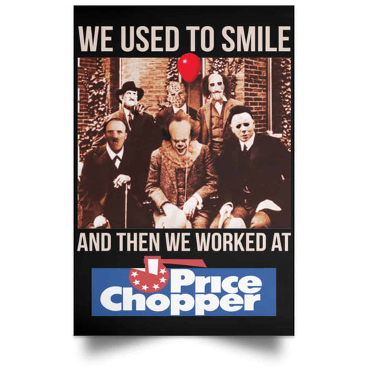 We Used To Smile And Then We Worked At Price Chopper Poster
