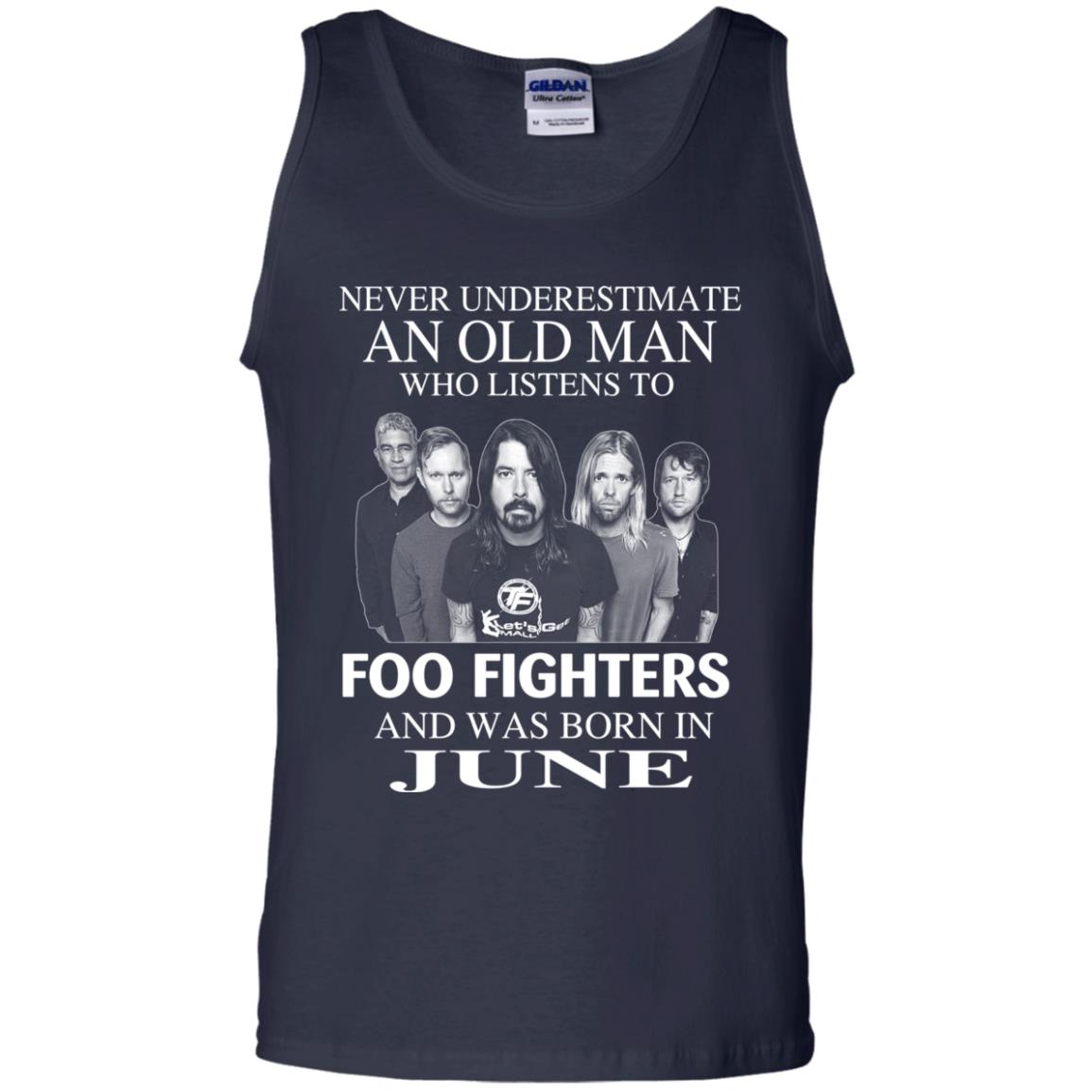 An Old Man Who Listens To Foo Fighters And Was Born In June T-Shirts, Hoodie, Tank