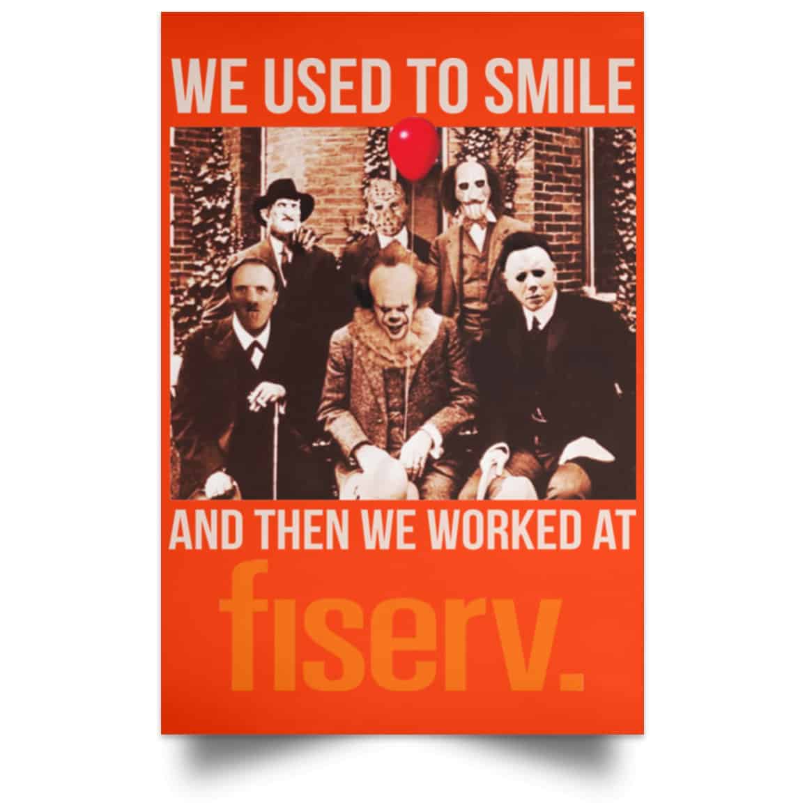 We Used To Smile And Then We Worked At Fiserv Posters