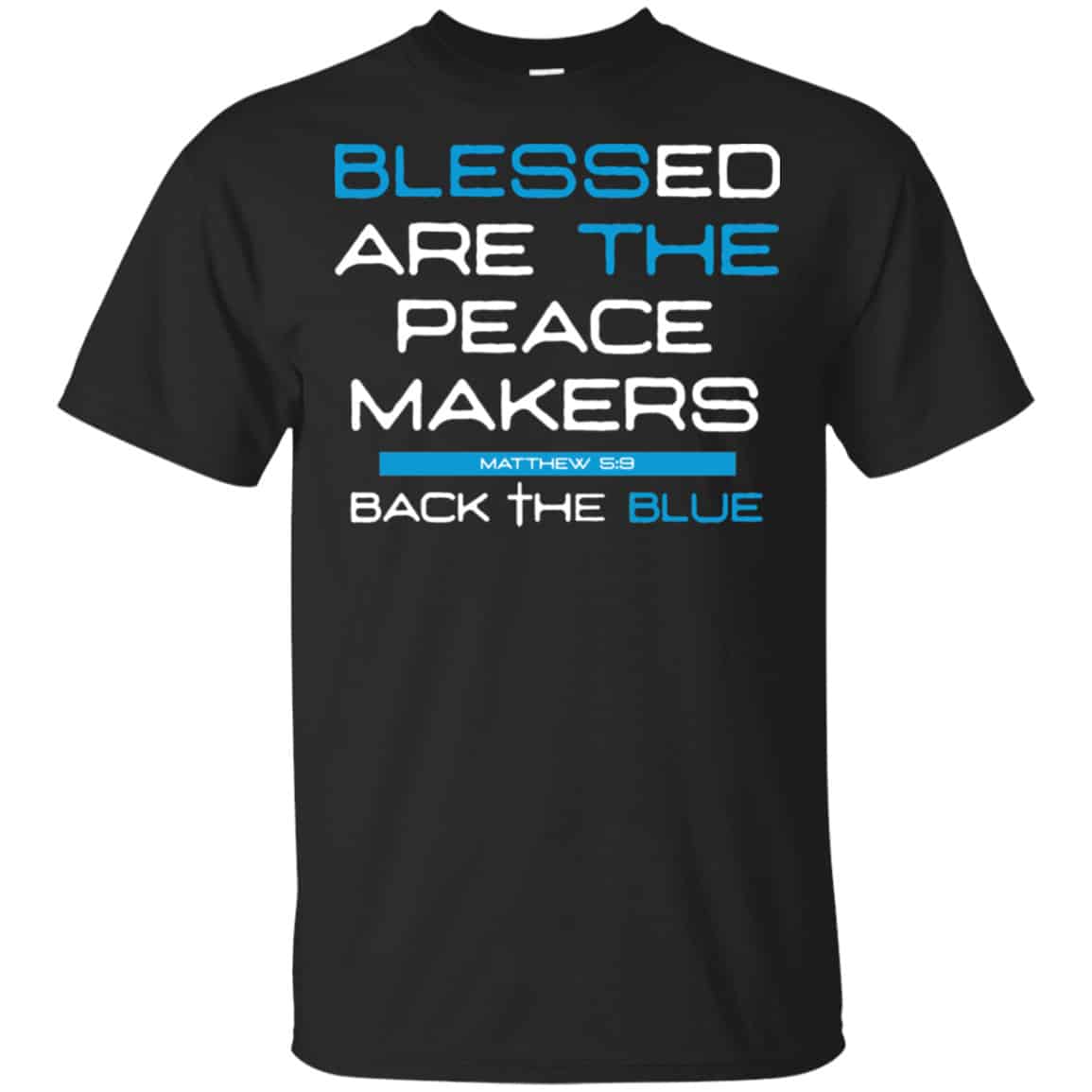 Blessed Are The Peace Makers Matthew 5:9 Back The Blue Shirt, Hoodie, Tank