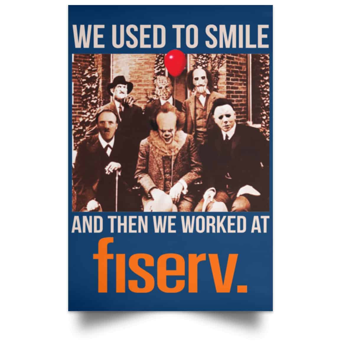 We Used To Smile And Then We Worked At Fiserv Posters