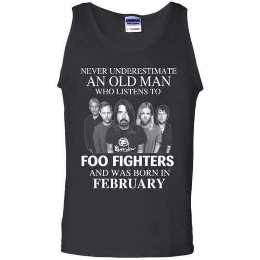 An Old Man Who Listens To Foo Fighters And Was Born In February T-Shirts, Hoodie, Tank