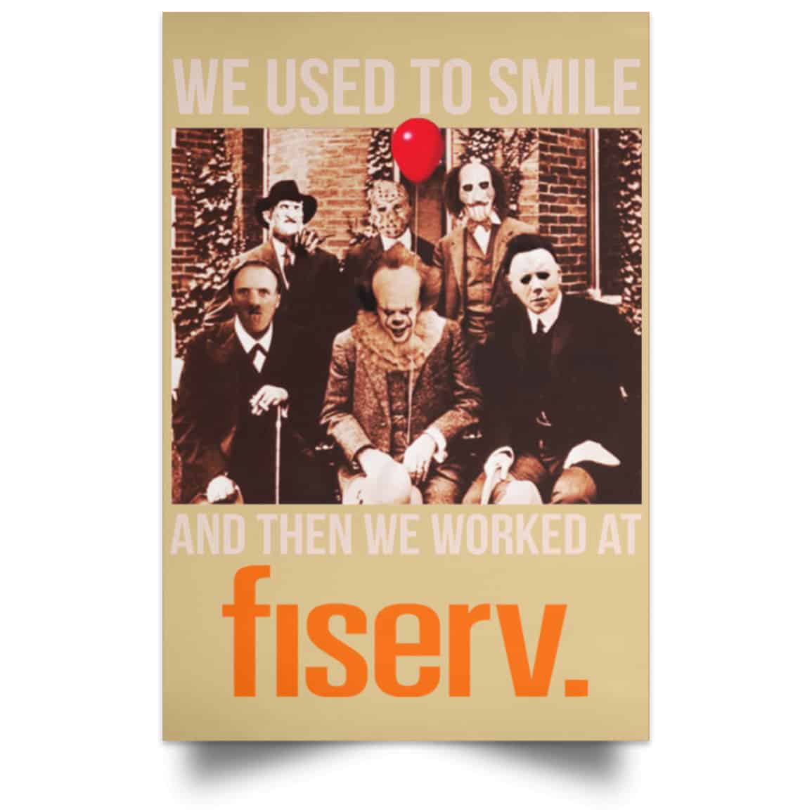 We Used To Smile And Then We Worked At Fiserv Posters