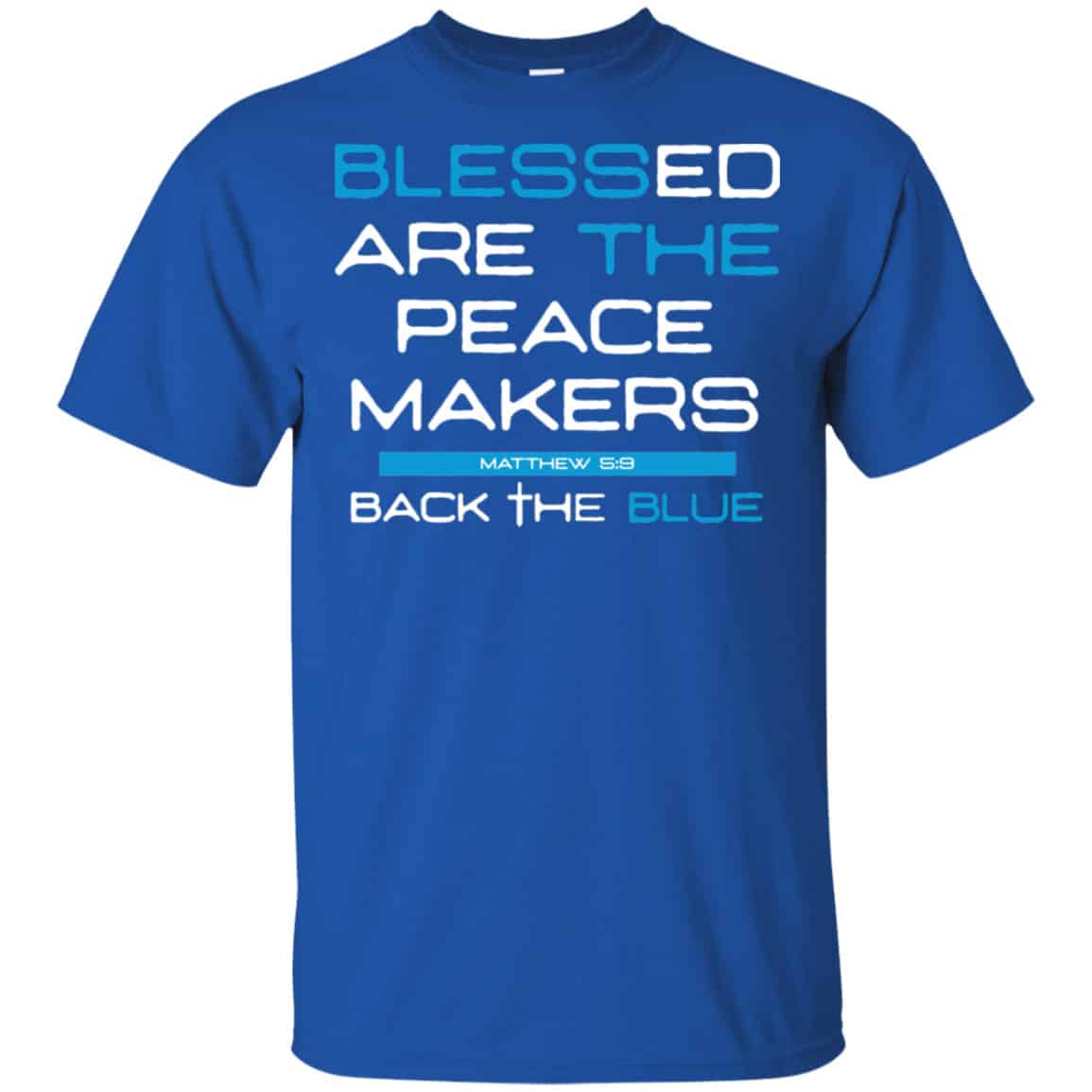 Blessed Are The Peace Makers Matthew 5:9 Back The Blue Shirt, Hoodie, Tank