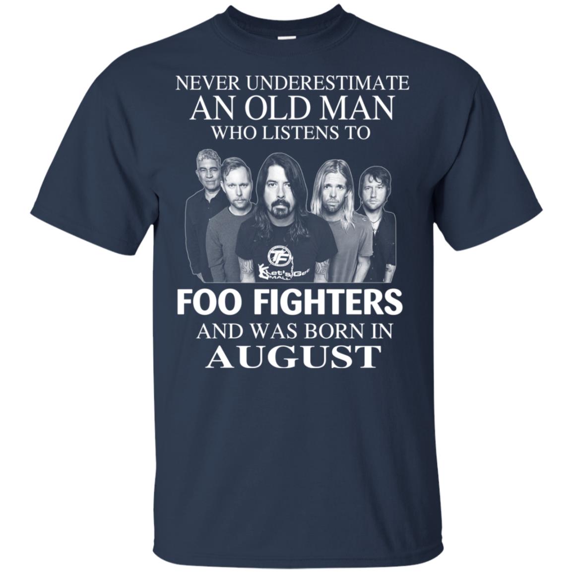 An Old Man Who Listens To Foo Fighters And Was Born In August T-Shirts, Hoodie, Tank