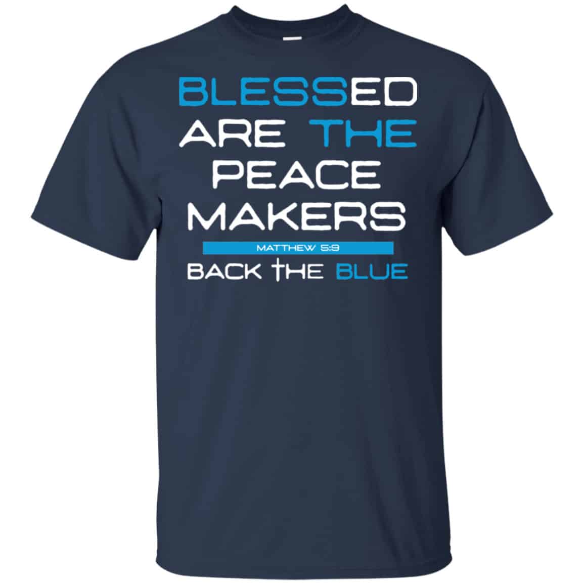 Blessed Are The Peace Makers Matthew 5:9 Back The Blue Shirt, Hoodie, Tank