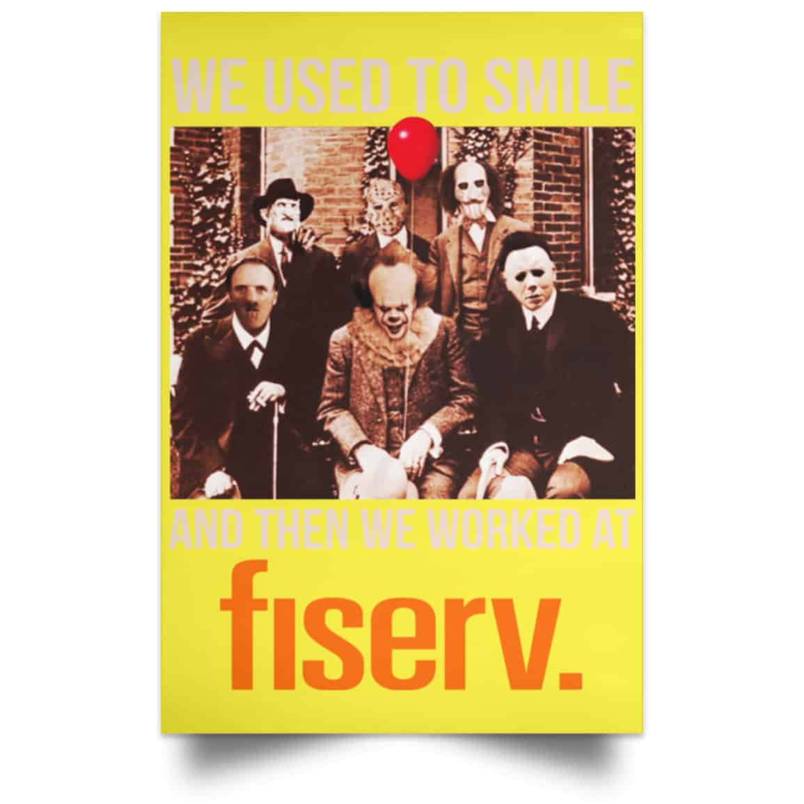 We Used To Smile And Then We Worked At Fiserv Posters