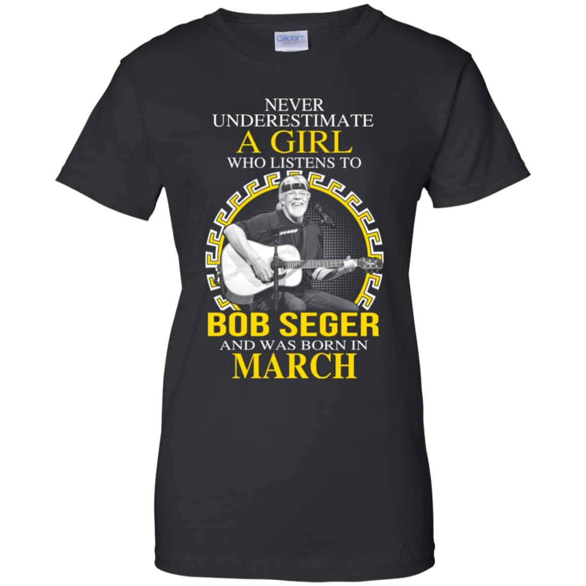 
	A Girl Who Listens To Bob Seger And Was Born In March T-Shirts, Hoodie, Tank