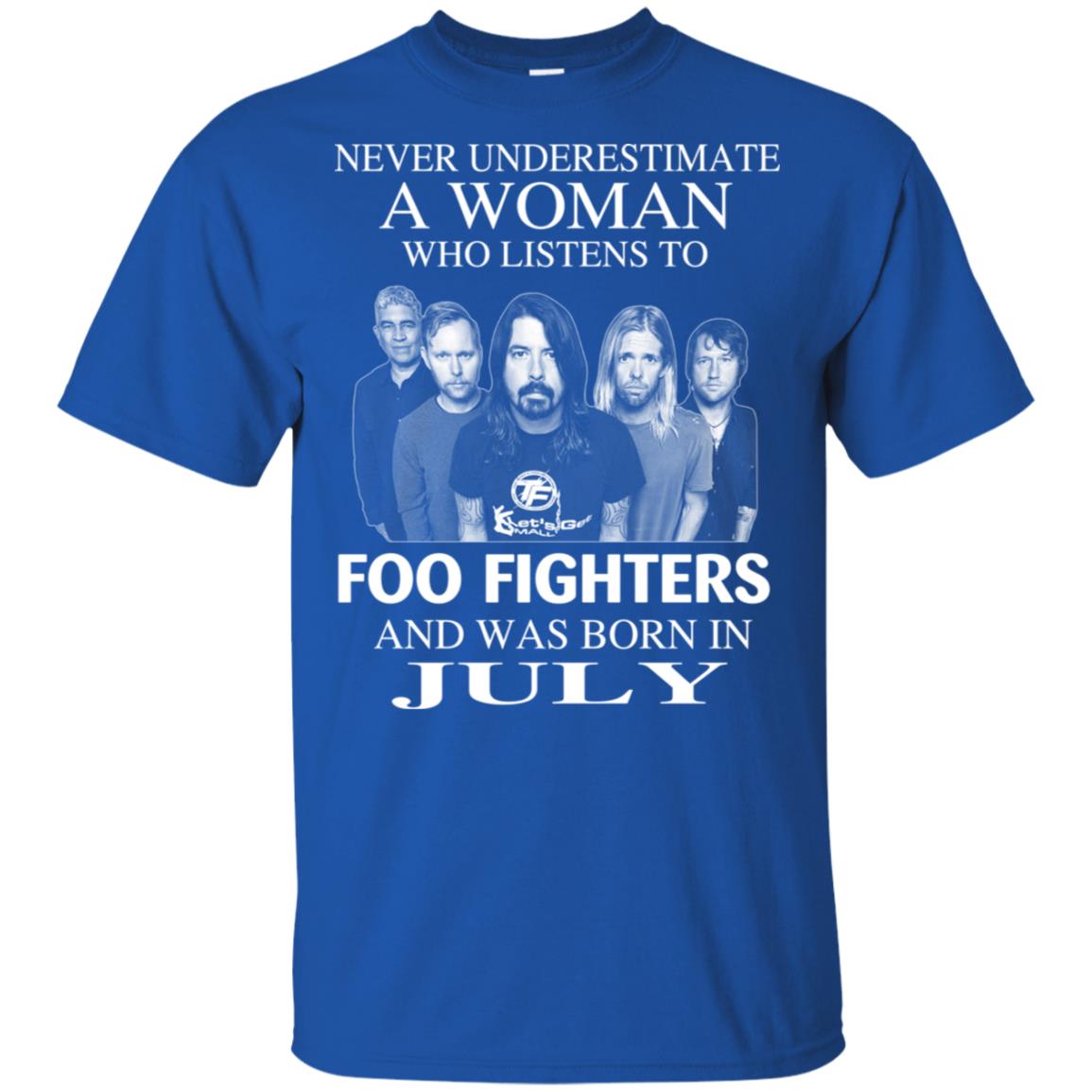 A Woman Who Listens To Foo Fighters And Was Born In July T-Shirts, Hoodie, Tank