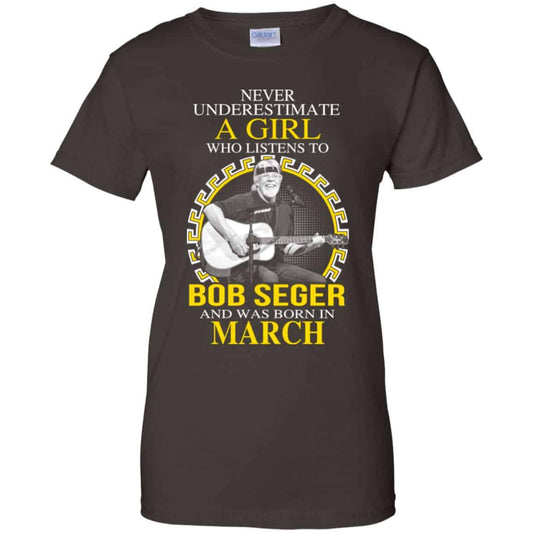 A Girl Who Listens To Bob Seger And Was Born In March T-Shirts, Hoodie, Tank