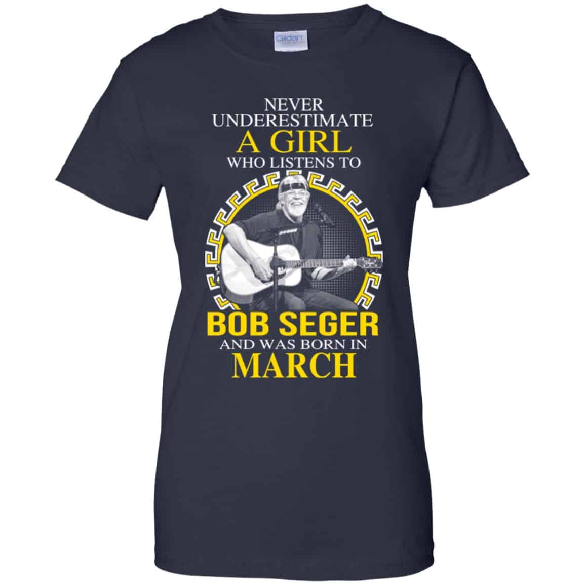 A Girl Who Listens To Bob Seger And Was Born In March T-Shirts, Hoodie, Tank