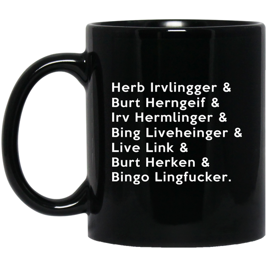
	Herb Irvlingger & Burt Herngeif & Irv Hermlinger & Bing Liveheinger Mug