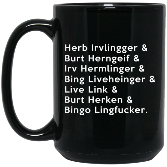 Herb Irvlingger & Burt Herngeif & Irv Hermlinger & Bing Liveheinger Mug