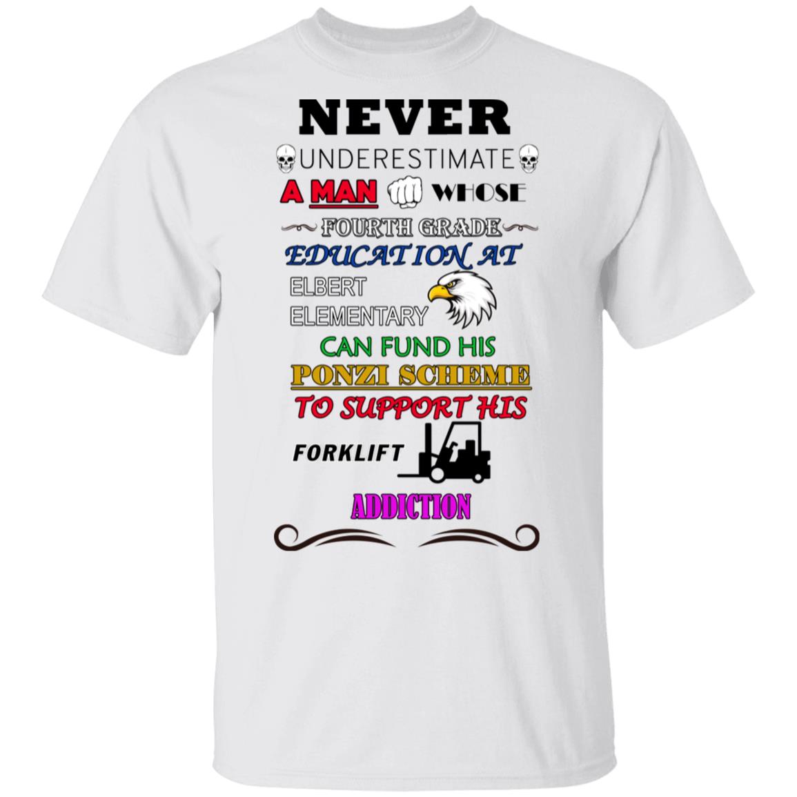 A Man Whose Fourth Grade Education At Elbert Elementary Support Forklift Addiction Shirt, Hoodie, Tank