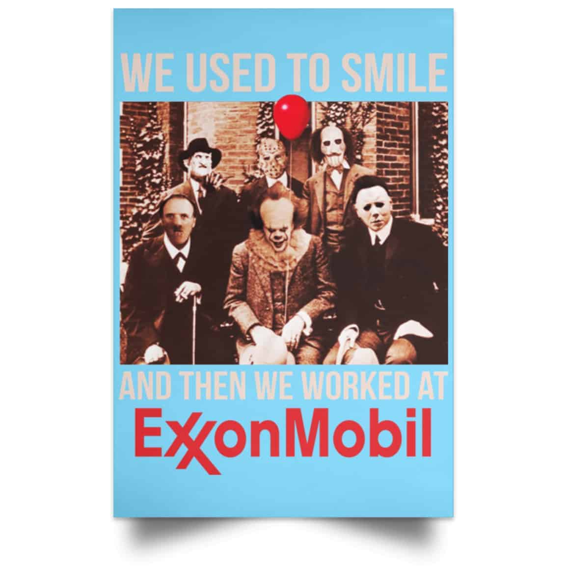 We Used To Smile And Then We Worked At ExxonMobil Posters